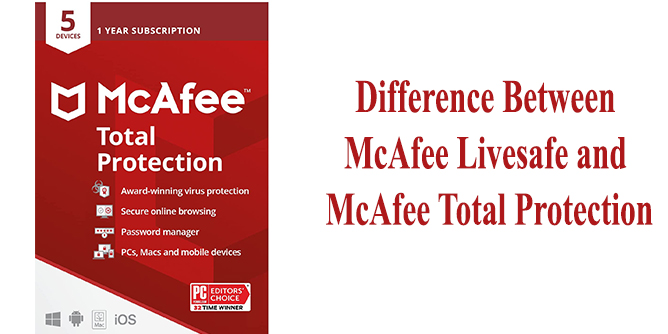 Difference Between McAfee Livesafe and McAfee Total Protection