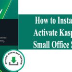 How to Install and Activate Kaspersky Small Office Security