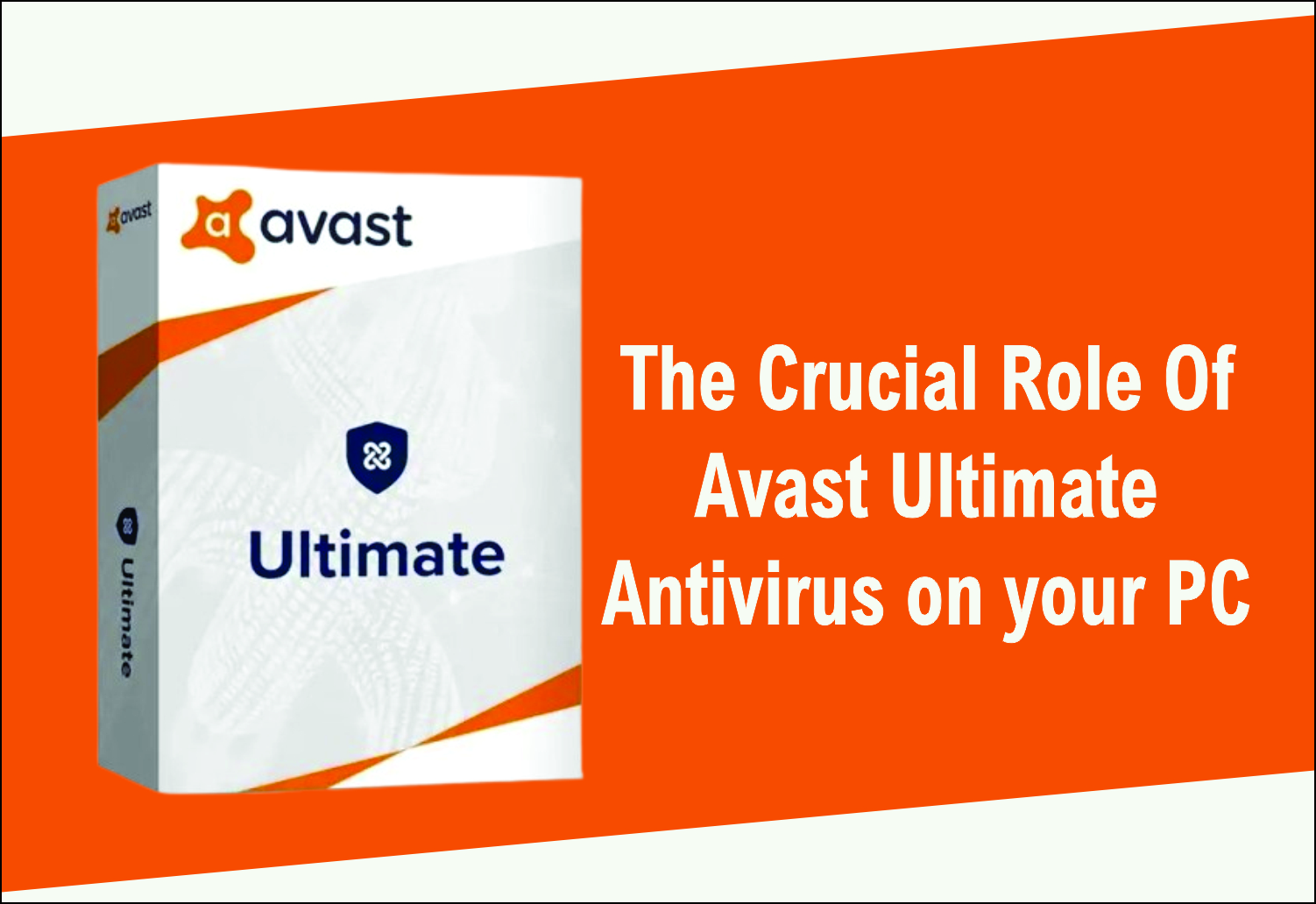 The Crucial Role of Avast Ultimate Antivirus on Your PC