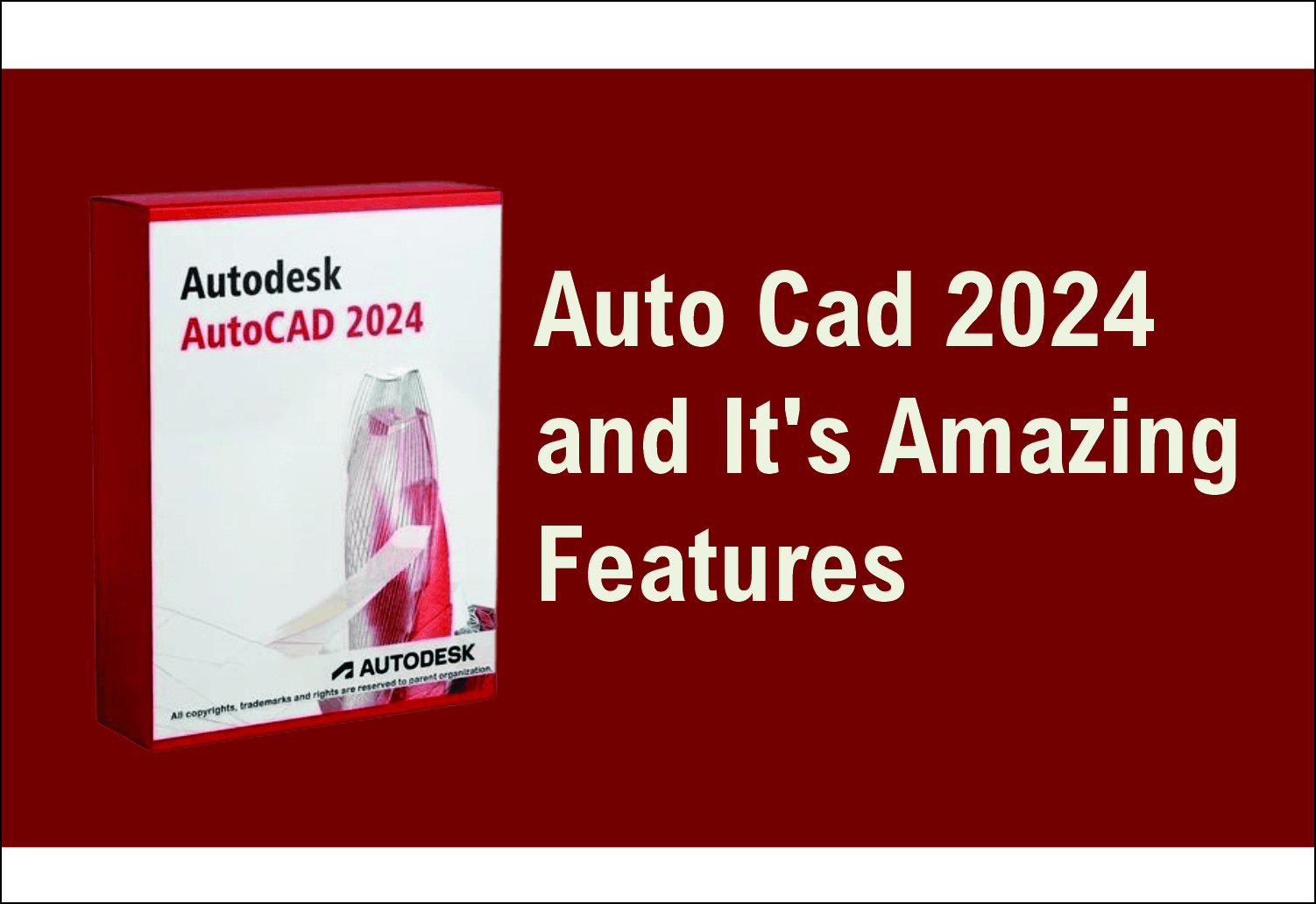 Auto Cad 2024 and It's Amazing Features