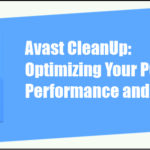 Avast CleanUp: Optimizing Your PC Performance and Security