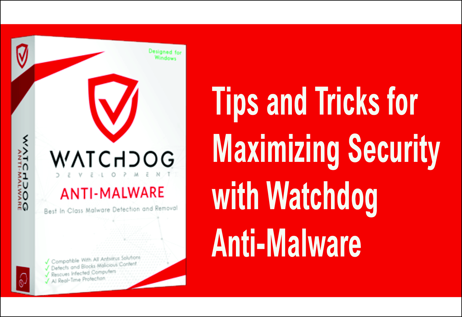 Tips and Tricks for Maximizing Security with Watchdog Anti-Malware