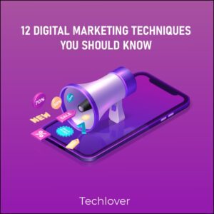 12 DIGITAL MARKETING TECHNIQUES YOU SHOULD KNOW