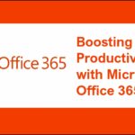 Boosting Productivity with Microsoft Office 365