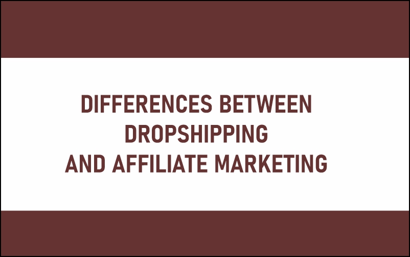 DIFFERENCES BETWEEN DROPSHIPPING AND AFFILIATE MARKETING