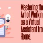 This article describes mastering the art of working as a Virtual assistant from home. In today's digital age, the concept of traditional office settings has evolved dramatically