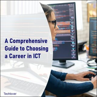 A comprehensive guide to choosing a areer in ICT