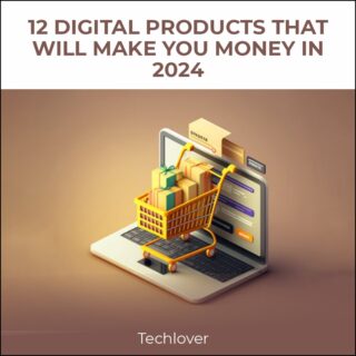 12 DIGITAL PRODUCTS THAT WILL MAKE YOU MONEY IN 2024