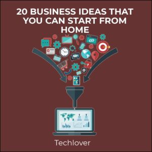 20 BUSINESS IDEAS YOU CAN START FROM HOME