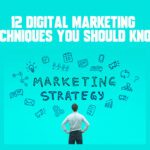 12 Digital Marketing Techniques You Should Know