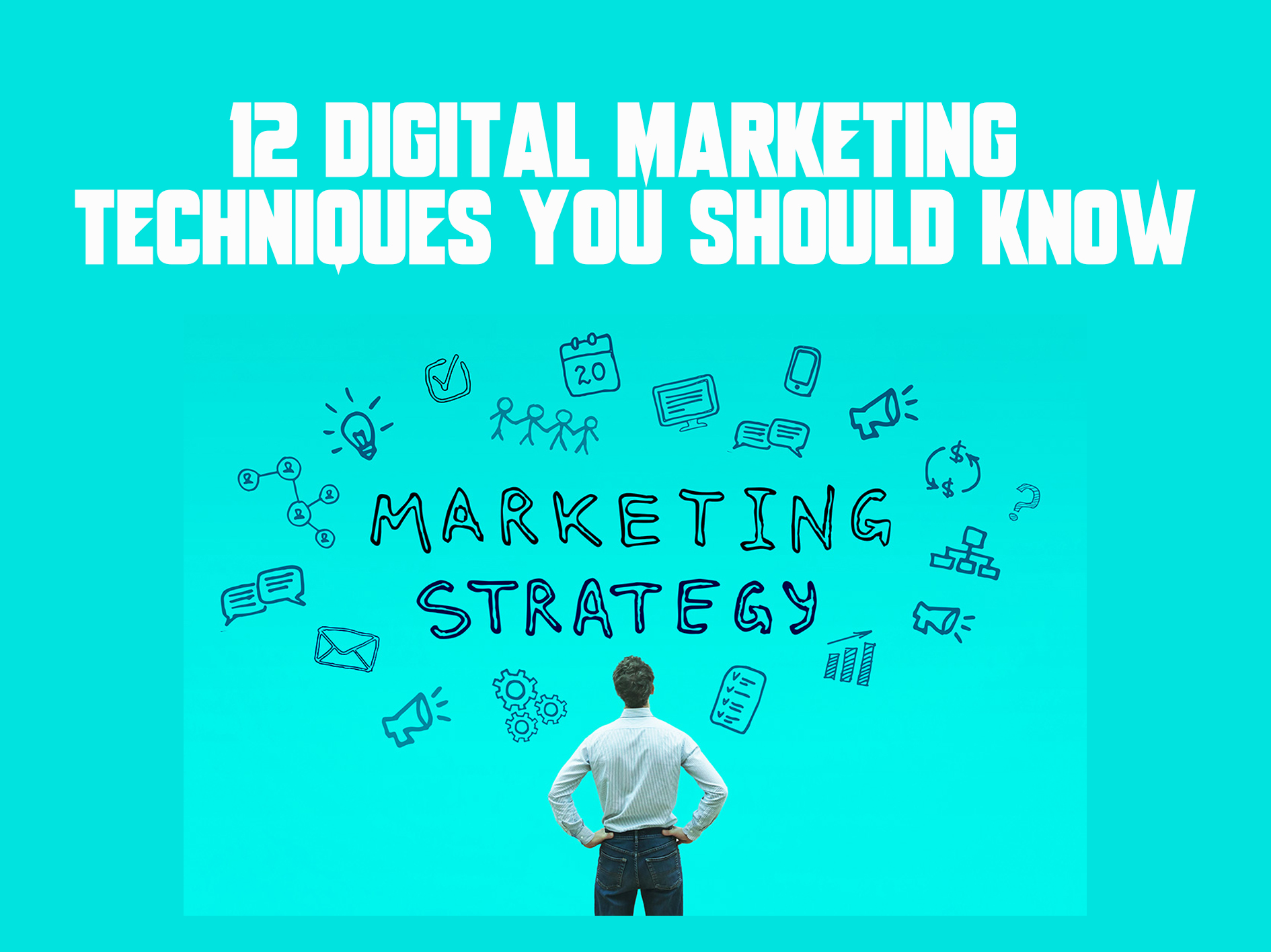 12 Digital Marketing Techniques You Should Know